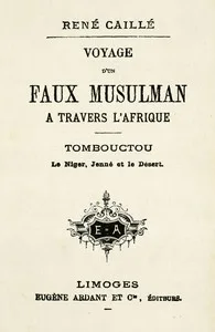 Voyage d'un faux musulman à travers l'Afrique: Tombouctou, le Niger, Jenné et le Désert