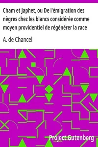Cham et Japhet, ou De l'émigration des nègres chez les blancs considérée comme moyen providentiel de régénérer la race nègre et de civiliser l'Afrique intérieure.