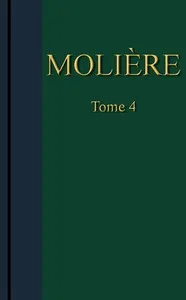 Molière - Œuvres complètes, Tome 4
