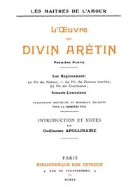 L'oeuvre du divin Arétin, première partie: Introduction et notes par Guillaume Apollinaire