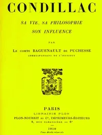 Condillac: sa vie, sa philosophie, son influence