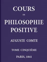 Cours de philosophie positive. (5/6)