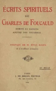 Écrits spirituels de Charles de Foucauld : $b ermite au Sahara, apôtre des Touregs