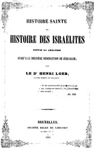 Histoire Sainte; ou, Histoire des Israélites: Depuis La Création, Jusqu'a La Dernière Destruction De Jérusalem