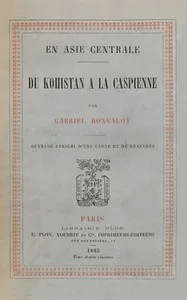 En Asie centrale : $b du Kohistan à la Caspienne