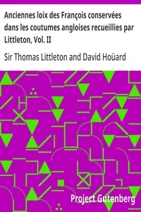 Anciennes loix des François conservées dans les coutumes angloises recueillies par Littleton, Vol. II