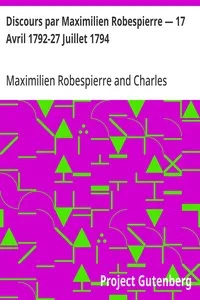Discours par Maximilien Robespierre — 17 Avril 1792-27 Juillet 1794