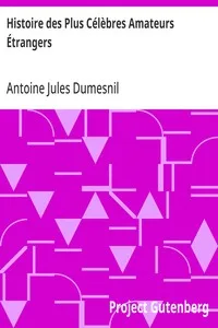 Histoire des Plus Célèbres Amateurs Étrangers: Espagnols, Anglais, Flamands, Hollandais et Allemands et de leurs relations avec les artistes