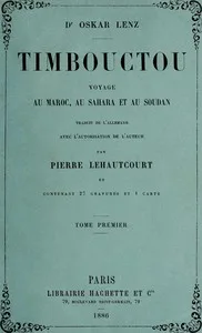 Timbouctou, voyage au Maroc au Sahara et au Soudan, Tome 1 (de 2)
