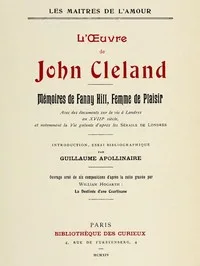 L'oeuvre de John Cleland: Mémoires de Fanny Hill, femme de plaisir: Introduction, essai bibliographique par Guillaume Apollinaire