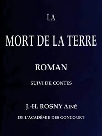 La Mort de la Terre, roman, suivi de contes