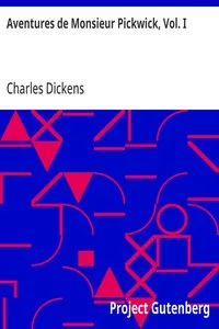 Aventures de Monsieur Pickwick, Vol. I