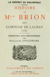 Histoire de Mlle Brion dite Comtesse de Launay (1754): Introduction, Essai bibliographique par Guillaume Apollinaire