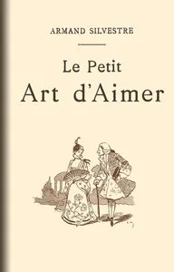 Le Petit Art d'Aimer: en quatorze chapitres