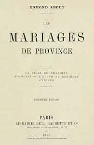 Les mariages de province: La fille du chanoine, Mainfroi, L'album du régiment, Étienne.